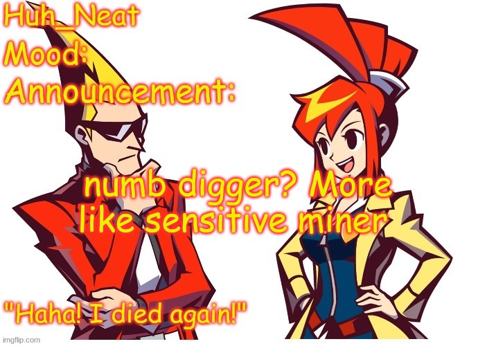 Oh shit don't say that out loud | numb digger? More like sensitive miner | image tagged in huh_neat ghost trick temp thanks knockout offical | made w/ Imgflip meme maker
