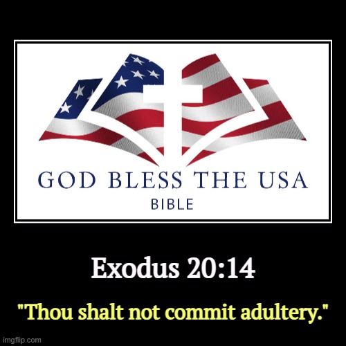 Ah yes, the Ten Commandments. You remember them? | Exodus 20:14 | "Thou shalt not commit adultery." | image tagged in funny,demotivationals,trump,bible,adultery,hypocrite | made w/ Imgflip demotivational maker