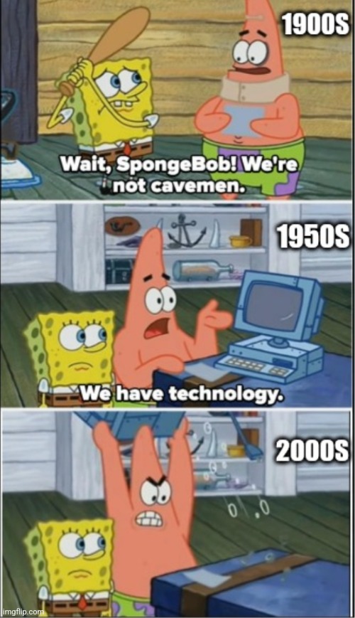 Technology Through The Decades | image tagged in memes,technology,spongebob,patrick,funny,what if | made w/ Imgflip meme maker