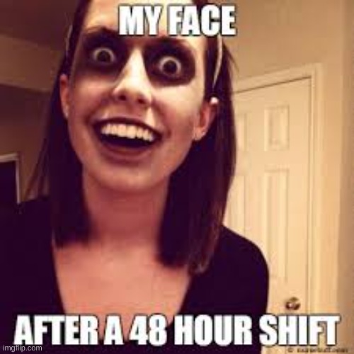 true | image tagged in memes,funny,night shift | made w/ Imgflip meme maker