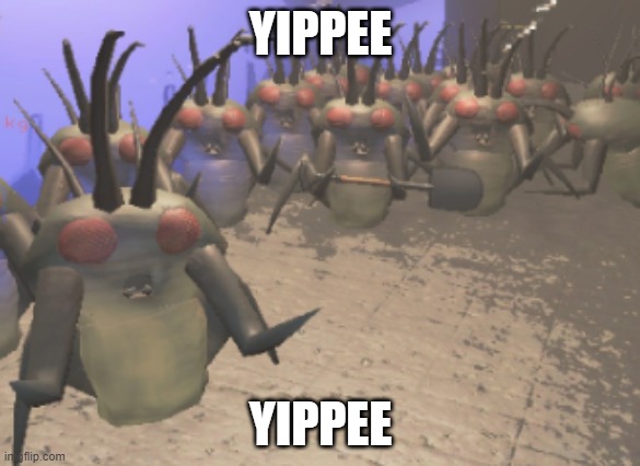 yippee bugs | YIPPEE; YIPPEE | image tagged in lethal company yippie hoarding bug gang,yippee bug | made w/ Imgflip meme maker