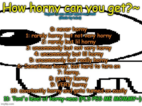 I'm a 9 | image tagged in how horny can you get | made w/ Imgflip meme maker