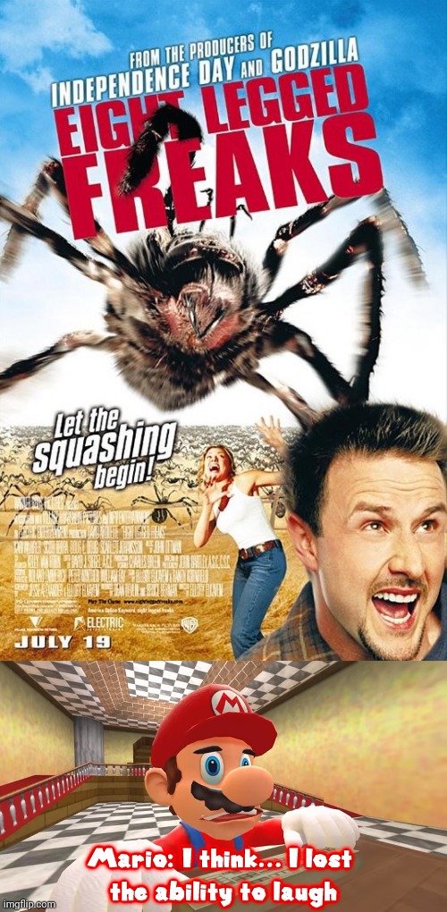 Eight legged freaks is a unfunny movie | image tagged in i think i lost the ability to laugh,unfunny,movies,2000s | made w/ Imgflip meme maker