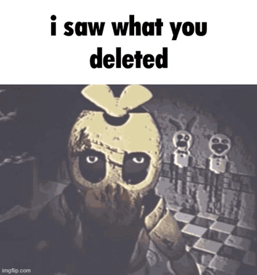 @EmoUJ | image tagged in i saw what you deleted | made w/ Imgflip meme maker