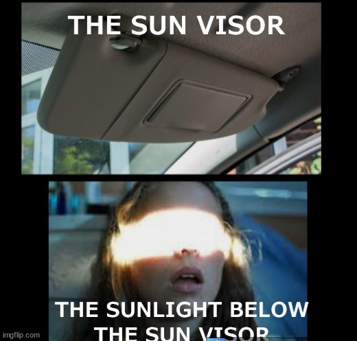 Sun Visor | image tagged in car,cars,sun,sunlight,driving,funny | made w/ Imgflip meme maker