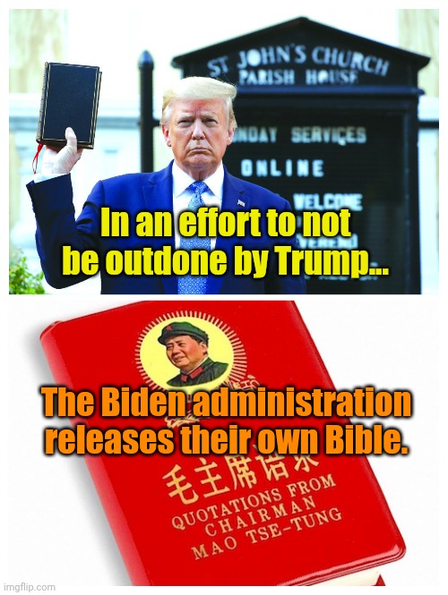 Operators are standing by!!! | In an effort to not be outdone by Trump... The Biden administration releases their own Bible. | made w/ Imgflip meme maker