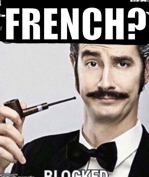 FRENCH? | made w/ Imgflip meme maker