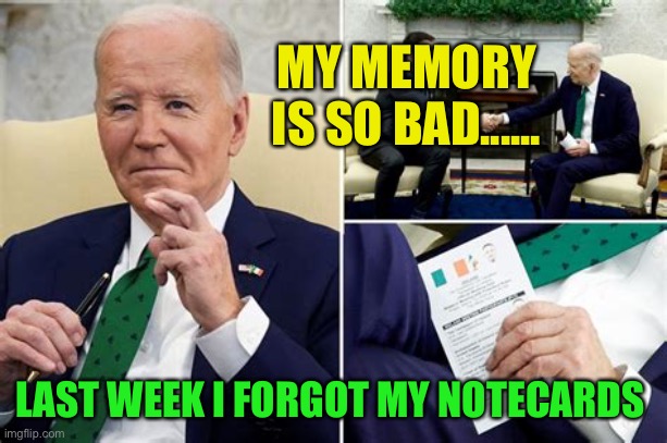 Democrat President in name only | MY MEMORY IS SO BAD...... LAST WEEK I FORGOT MY NOTECARDS | image tagged in biden cheat sheet,biden,sad joe biden,democrats,dementia,gifs | made w/ Imgflip meme maker