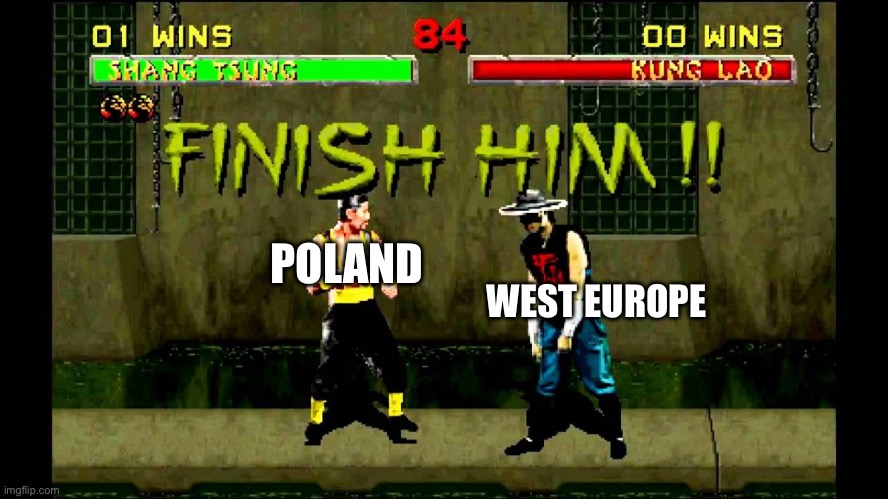finish him | POLAND WEST EUROPE | image tagged in finish him | made w/ Imgflip meme maker