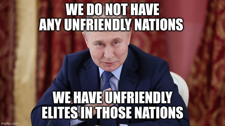 This Just Got Interesting | WE DO NOT HAVE ANY UNFRIENDLY NATIONS; WE HAVE UNFRIENDLY ELITES IN THOSE NATIONS | made w/ Imgflip meme maker