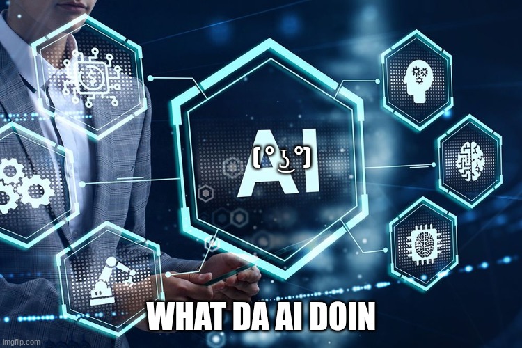 What is M.Tech in Artificial Intelligence (AI)? | Emeritus India | ( ° ͜ʖ °) WHAT DA AI DOIN | image tagged in what is m tech in artificial intelligence ai emeritus india | made w/ Imgflip meme maker