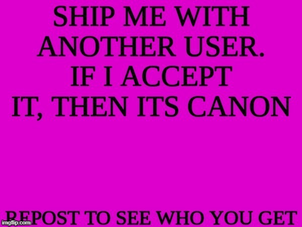 ship me with another user | image tagged in ship me with another user | made w/ Imgflip meme maker