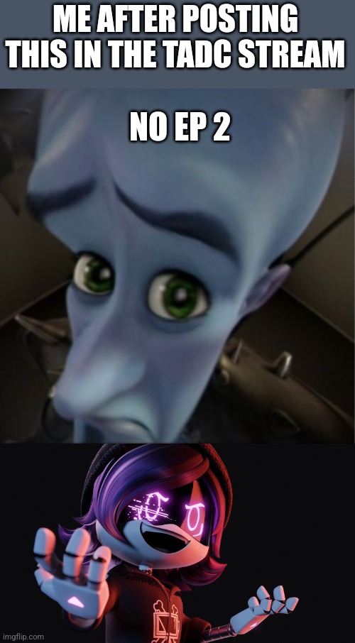 HahahahhahahHhHahHhHagahahahahhahahahahahhahah...HAHAHAHAHHAAHHAH....DWAHAHHHAHHEHEHEHEHHAHHAHAHAH | ME AFTER POSTING THIS IN THE TADC STREAM; NO EP 2 | image tagged in megamind peeking,uzi doorman laughs like a maniac | made w/ Imgflip meme maker