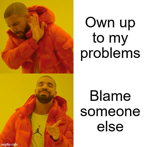 Bible Memes | Own up to my problems; Blame someone else | image tagged in memes,drake hotline bling | made w/ Imgflip meme maker