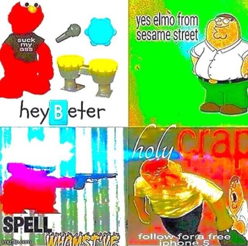no iphone for u | image tagged in hey beter yes elmo from sesame street spell whomst've holy crap | made w/ Imgflip meme maker