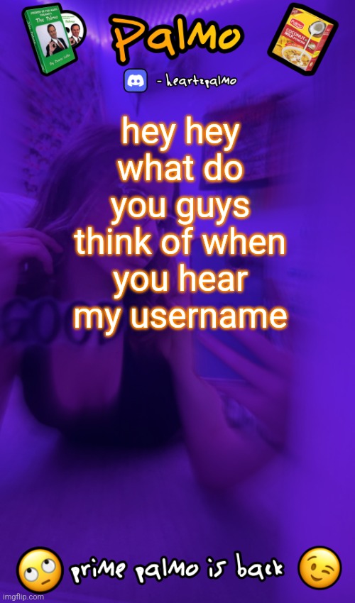 follow me plsss | hey hey what do you guys think of when you hear my username | image tagged in follow me plsss | made w/ Imgflip meme maker