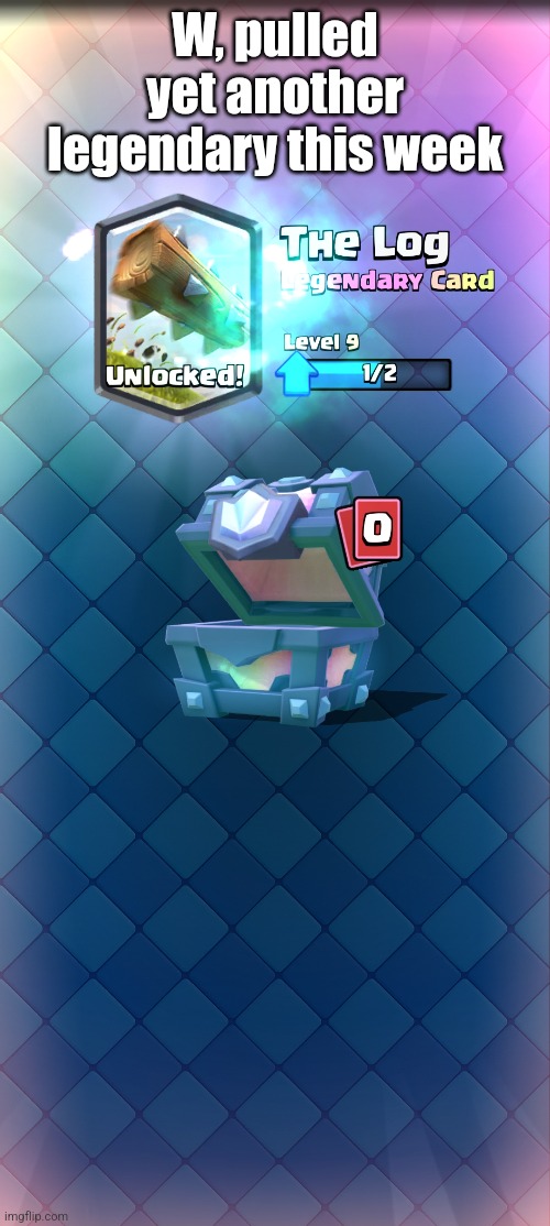 Got the best spell in clash royale now | W, pulled yet another legendary this week | made w/ Imgflip meme maker