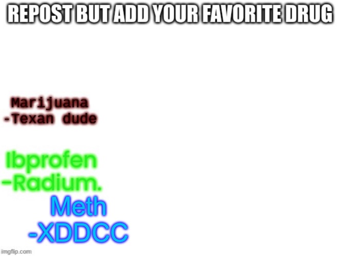 Meth
-XDDCC | made w/ Imgflip meme maker
