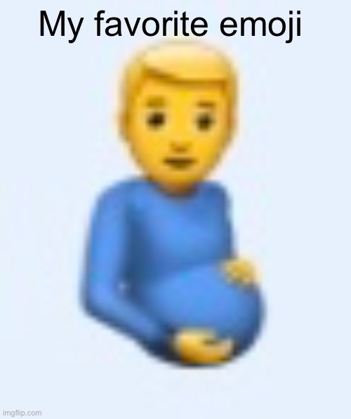 Favorite emoji | My favorite emoji | image tagged in emoji,pregnant | made w/ Imgflip meme maker