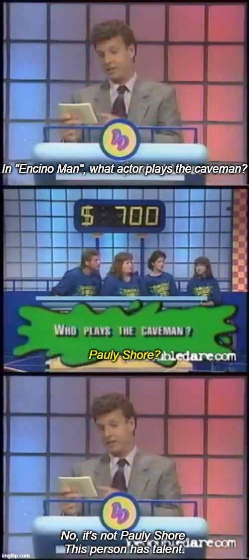 Marc Summers Goes Full Ebert | In "Encino Man", what actor plays the caveman? Pauly Shore? No, it's not Pauly Shore.
This person has talent. | image tagged in marc summers,family double dare,double dare,encino man,nickelodeon,90s | made w/ Imgflip meme maker