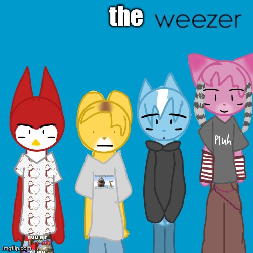 weezer | the | image tagged in weezer | made w/ Imgflip meme maker