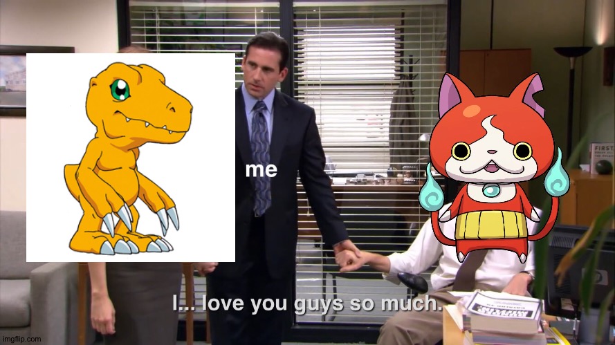 Agumon and Jibanyan are 100% awesome! | image tagged in i love you guys so much,anime,digimon,yokai watch | made w/ Imgflip meme maker