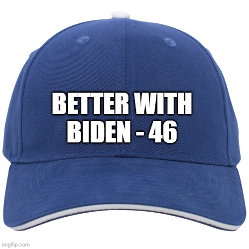 Blank Blue Biden Hat | BETTER WITH
BIDEN - 46 | image tagged in blank blue hat,joe biden,maga,angryputin,donald trump you're fired,nevertrump | made w/ Imgflip meme maker