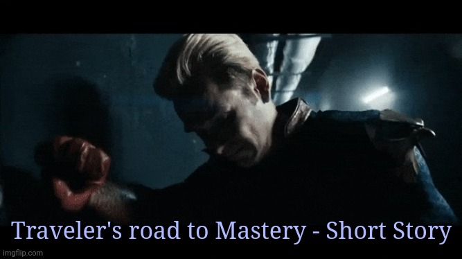 Road to Mastery  (1) | Traveler's road to Mastery - Short Story | made w/ Imgflip meme maker
