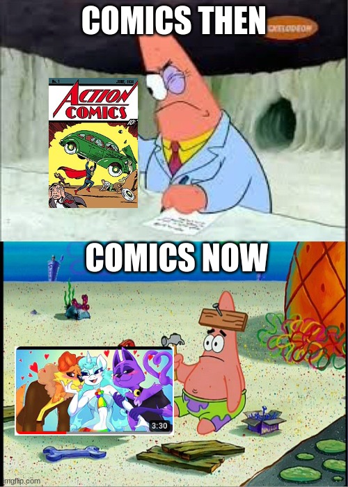 The Death Of Comics | COMICS THEN; COMICS NOW | image tagged in patrick smart dumb | made w/ Imgflip meme maker