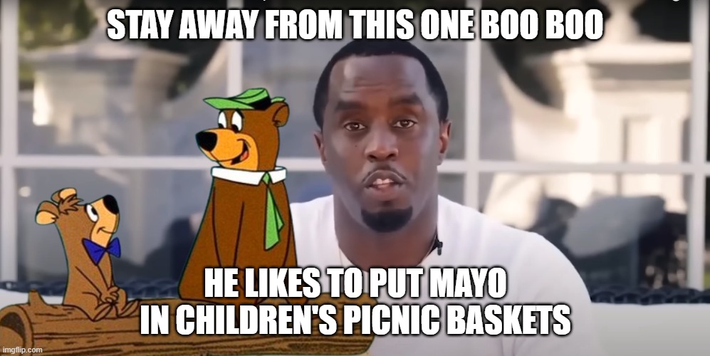 Pedo Basket | STAY AWAY FROM THIS ONE BOO BOO; HE LIKES TO PUT MAYO
IN CHILDREN'S PICNIC BASKETS | image tagged in diddy,yogi bear,pedophile,rapist,thief murderer,tupac | made w/ Imgflip meme maker