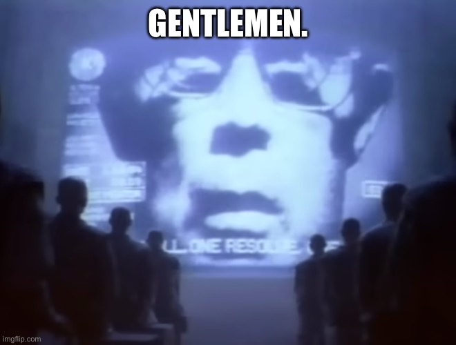 1984 Macintosh Commercial | GENTLEMEN. | image tagged in 1984 macintosh commercial | made w/ Imgflip meme maker