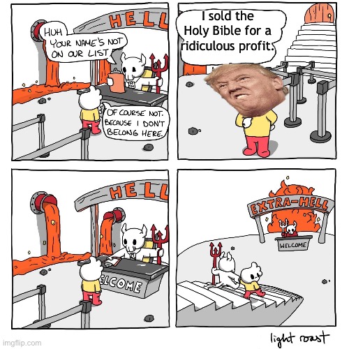 He dishonored the Good Book. | I sold the Holy Bible for a ridiculous profit. | image tagged in extra-hell | made w/ Imgflip meme maker
