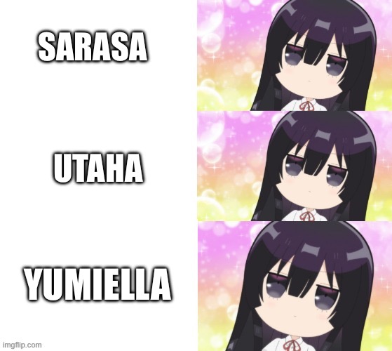 Yumiella Reaction Faces | SARASA; UTAHA; YUMIELLA | image tagged in yumiella reaction faces | made w/ Imgflip meme maker