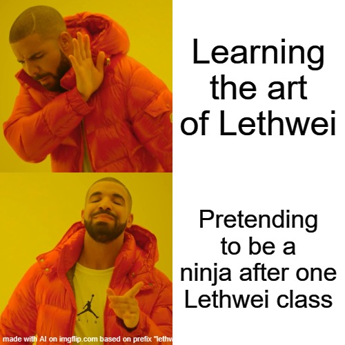 Yeah, we all prefer to just dream... | Learning the art of Lethwei; Pretending to be a ninja after one Lethwei class | image tagged in memes,drake hotline bling,ai meme,ai generated | made w/ Imgflip meme maker