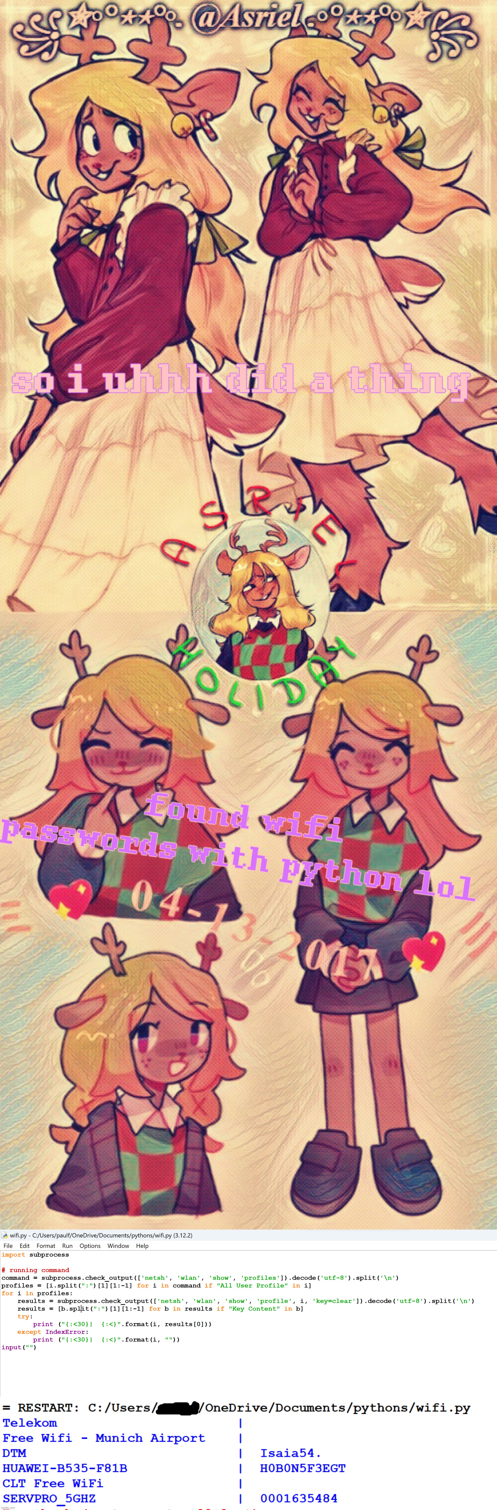 i mean, you probably already knew this lmao but its fun | so i uhhh did a thing; found wifi passwords with python lol | image tagged in asriel holiday template | made w/ Imgflip meme maker