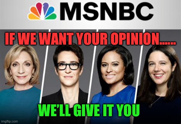 Ingsoc Comes to MSNBC. Ignorance is strength | IF WE WANT YOUR OPINION...... WE’LL GIVE IT YOU | image tagged in gifs,censorship,msnbc,1984,fake news | made w/ Imgflip meme maker