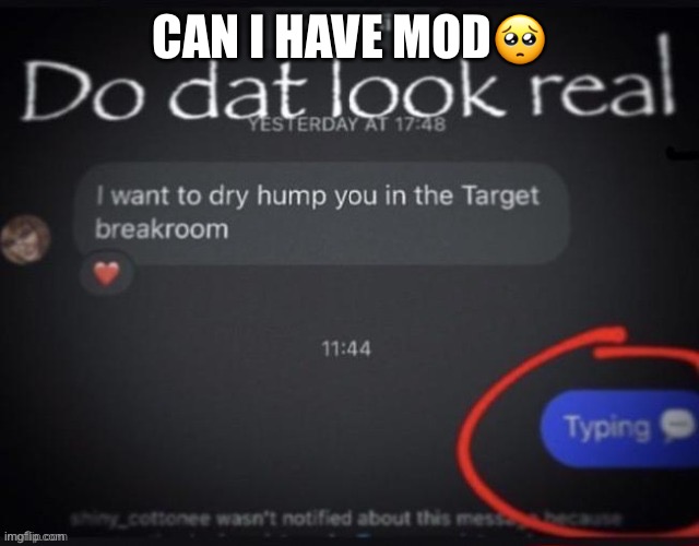 CAN I HAVE MOD🥺 | made w/ Imgflip meme maker