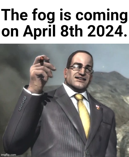 also new temp | The fog is coming on April 8th 2024. | image tagged in armstrong announces announcments | made w/ Imgflip meme maker