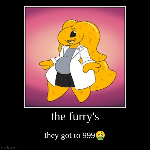 not even scp-999 is safe! | the furry's | they got to 999? | image tagged in funny,demotivationals,scp,999,anti furry,discusting furry's | made w/ Imgflip demotivational maker