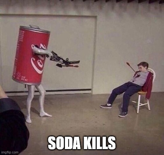 Don't Drink Coke | SODA KILLS | image tagged in cursed image | made w/ Imgflip meme maker