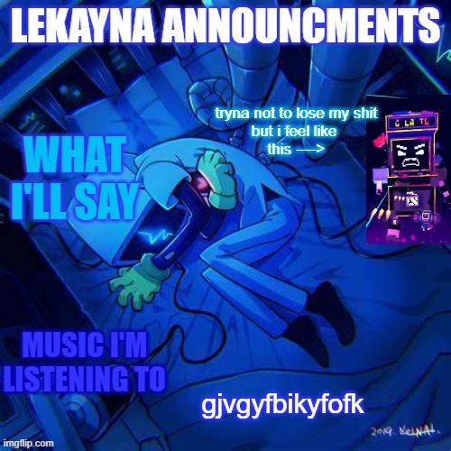hbkbkgflghg | tryna not to lose my shit
but i feel like 
this ---->; gjvgyfbikyfofk | image tagged in new lekayna announcements | made w/ Imgflip meme maker