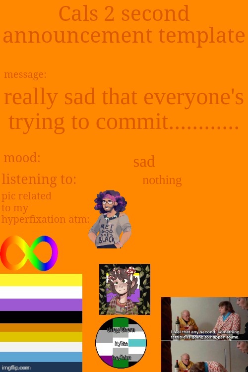 im very sad :( | really sad that everyone's trying to commit............ sad; nothing | image tagged in cal's announcement temp 5 billion | made w/ Imgflip meme maker