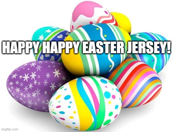 Happy Easter | HAPPY HAPPY EASTER JERSEY! | image tagged in happy easter | made w/ Imgflip meme maker