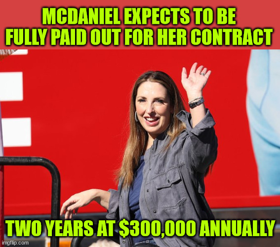 MCDANIEL EXPECTS TO BE FULLY PAID OUT FOR HER CONTRACT TWO YEARS AT $300,000 ANNUALLY | made w/ Imgflip meme maker