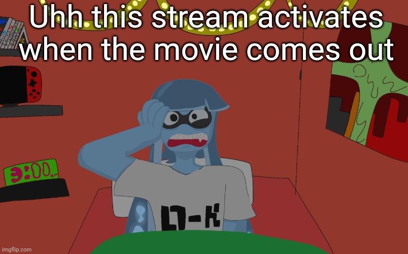 Skatez insomnia | Uhh this stream activates when the movie comes out | image tagged in skatez insomnia | made w/ Imgflip meme maker