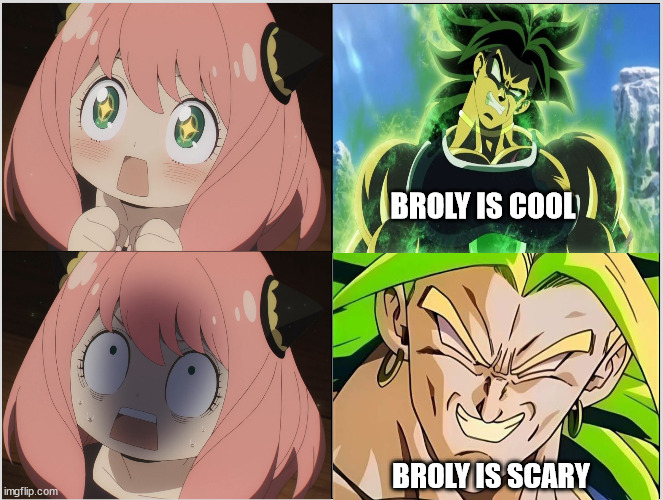 anya forger and broly | BROLY IS COOL; BROLY IS SCARY | image tagged in anya forger,broly,dragon ball z,animeme,scary,spy x family | made w/ Imgflip meme maker