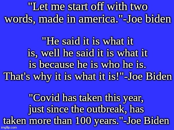 Inspiring words from Joe Biden himself. | image tagged in memes | made w/ Imgflip meme maker
