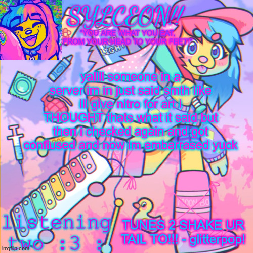 THIS IS SYLCEON SPEAKJIN AND UR LISTENIN 2 4LUNG!! | yallll someone in a server im in just said smth like ill give nitro for art i THOUGHT thats what it said but then i checked again and got confiused and now im embarrased yuck; TUNES 2 SHAKE UR TAIL TO!!! - glitterpop! | image tagged in this is sylceon speakjin and ur listenin 2 4lung | made w/ Imgflip meme maker