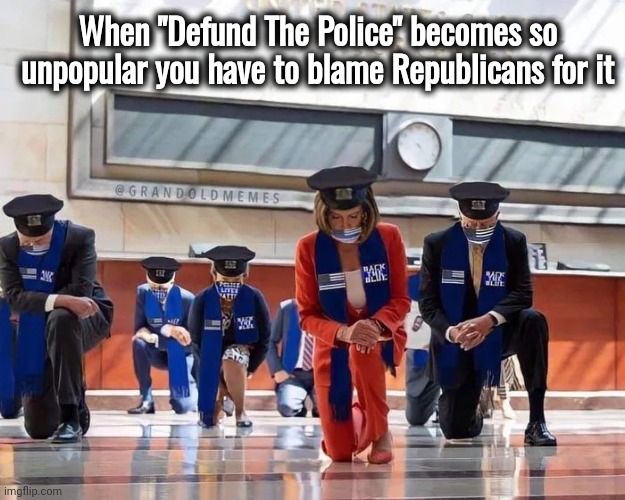 When "Defund The Police" becomes so unpopular you have to blame Republicans for it | made w/ Imgflip meme maker