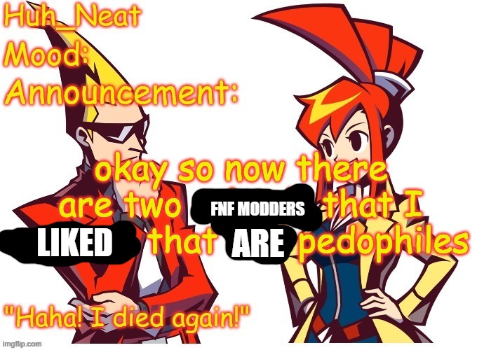 FNF MODDERS LIKED ARE | made w/ Imgflip meme maker